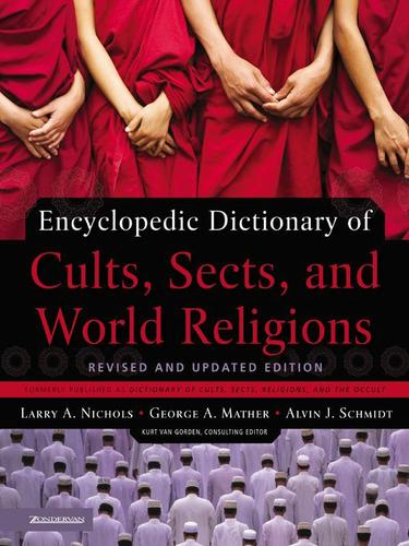 Cover image for Encyclopedic Dictionary of Cults, Sects, and World Religions