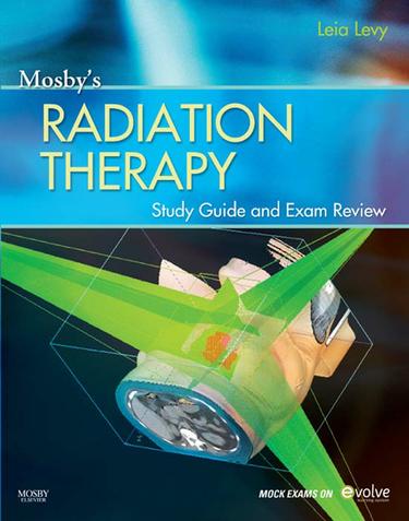 Mosby’s Radiation Therapy Study Guide and Exam Review