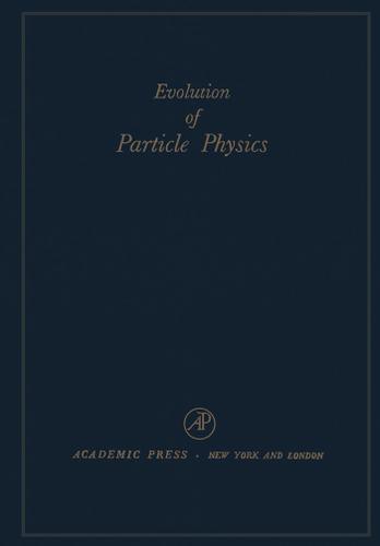 Cover image for Evolution of Particle Physics