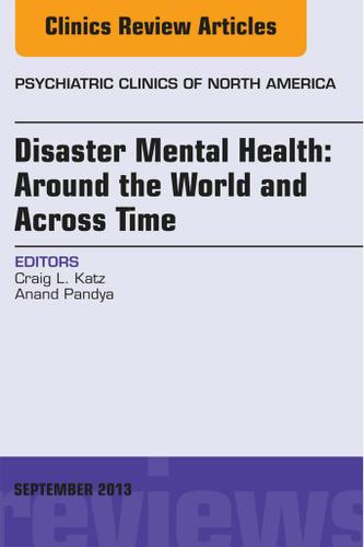 Cover image for Disaster Mental Health: Around the World and Across Time, An Issue of Psychiatric Clinics