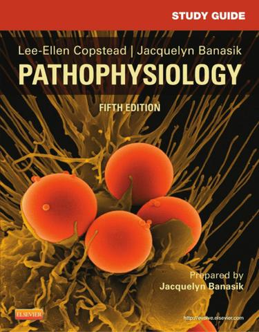 Study Guide for Pathophysiology - by: Lee-Ellen C. Copstead-Kirkhorn -  9780323293181
