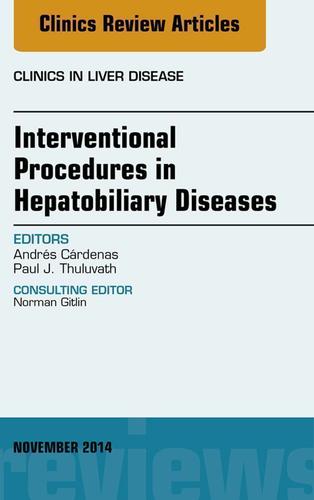 Cover image for Interventional Procedures in Hepatobiliary Diseases, An Issue of Clinics in Liver Disease