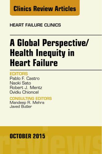 Cover image for A Global Perspective/Health Inequity in Heart Failure, An Issue of Heart Failure Clinics