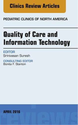 Cover image for Quality of Care and Information Technology, An Issue of Pediatric Clinics of North America
