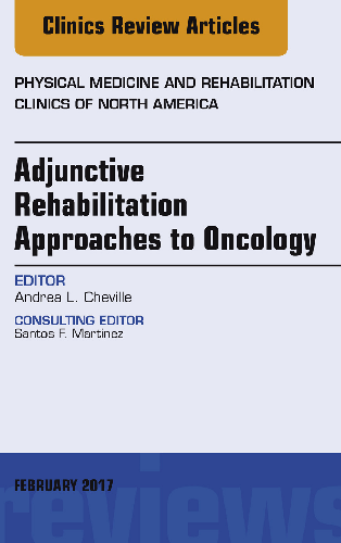 Cover image for Adjunctive Rehabilitation Approaches to Oncology, An Issue of Physical Medicine and Rehabilitation Clinics of North America