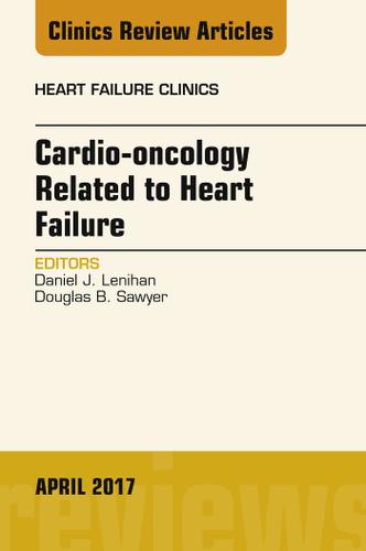 Cover image for Cardio-oncology Related to Heart Failure, An Issue of Heart Failure Clinics