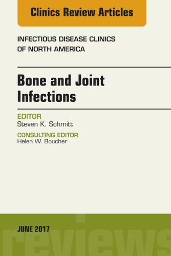 Cover image for Bone and Joint Infections, An Issue of Infectious Disease Clinics of North America
