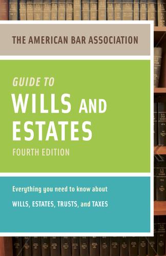 Cover image for American Bar Association Guide to Wills and Estates, Fourth Edition