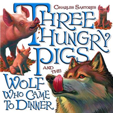Cover image for Three Hungry Pigs and the Wolf Who Came to Dinner