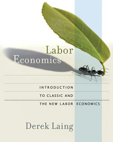 Labor Economics: Introduction to Classic and the New Labor Economics