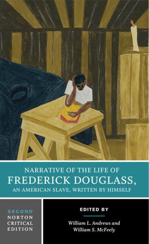 Narrative of the Life of Frederick Douglass (Second Edition)  (Norton Critical Editions)