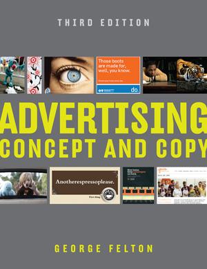 Advertising: Concept and Copy (Third Edition)