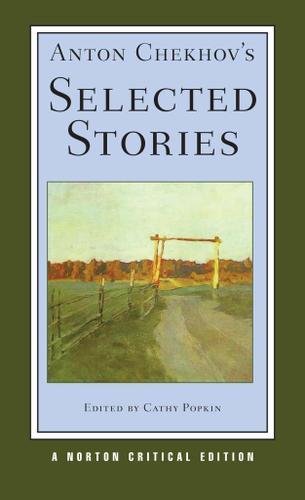 Anton Chekhov's Selected Stories: A Norton Critical Edition (First Edition)  (Norton Critical Editions)