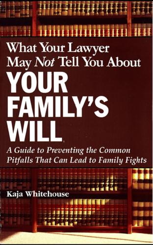 Cover image for What Your Lawyer May Not Tell You About Your Family's Will