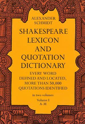 Shakespeare Lexicon and Quotation Dictionary, Vol. 1