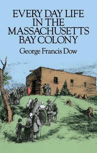 Cover image for Every Day Life in the Massachusetts Bay Colony