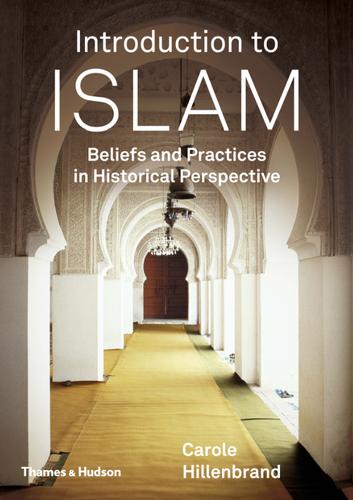 Introduction to Islam: Beliefs and Practices in Historical Perspective