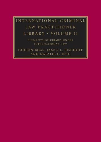Cover image for International Criminal Law Practitioner Library: Volume 2, Elements of Crimes under International Law