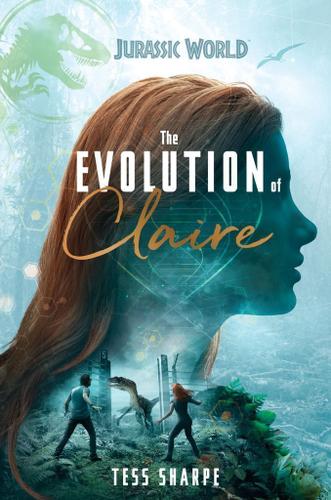 Cover image for The Evolution of Claire (Jurassic World)