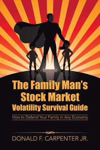 Cover image for The Family ManS Stock Market Volatility Survival Guide