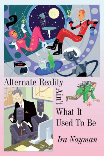 Cover image for Alternate Reality Ain't What It Used to Be