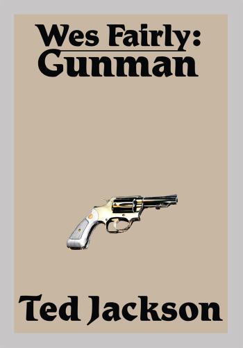 Cover image for Wes Fairly: Gunman