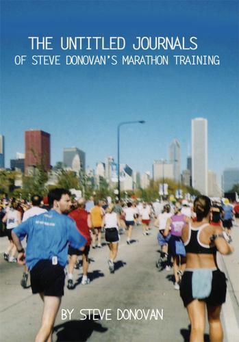 Cover image for The Untitled Journals of Steve Donovan's Marathon Training