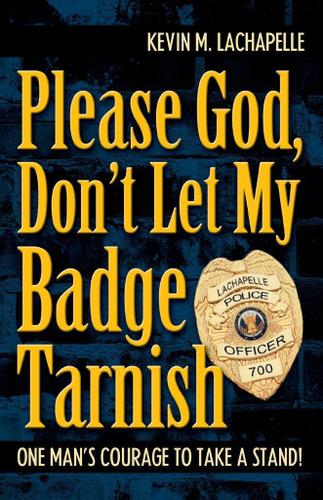 Cover image for Please God, Don't Let My Badge Tarnish