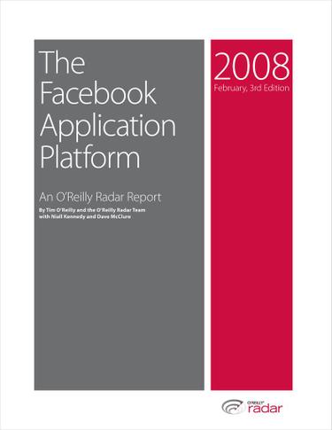 The Facebook Application Platform: An O'Reilly Radar Report