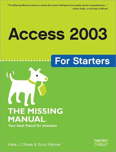 Access 2003 for Starters: The Missing Manual
