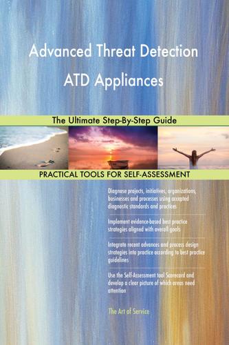 Cover image for Advanced Threat Detection ATD Appliances The Ultimate Step-By-Step Guide