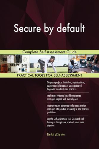 Cover image for Secure by default Complete Self-Assessment Guide