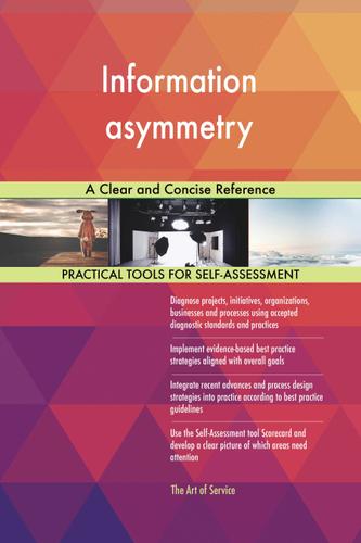 Cover image for Information asymmetry A Clear and Concise Reference