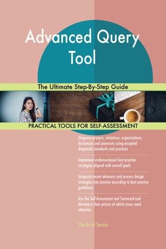 Cover image for Advanced Query Tool The Ultimate Step-By-Step Guide