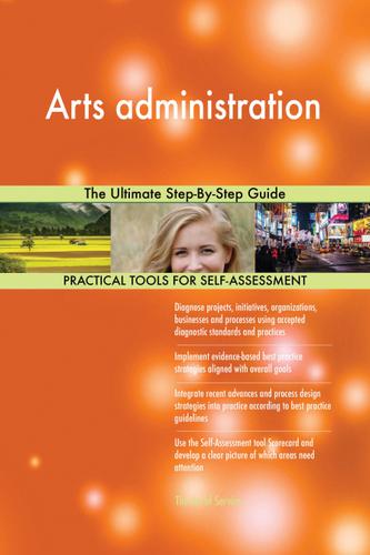 Cover image for Arts administration The Ultimate Step-By-Step Guide