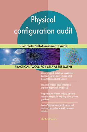 Cover image for Physical configuration audit Complete Self-Assessment Guide