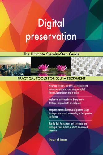 Cover image for Digital preservation The Ultimate Step-By-Step Guide