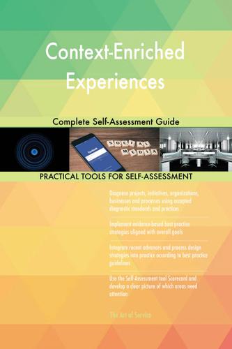 Cover image for Context-Enriched Experiences Complete Self-Assessment Guide
