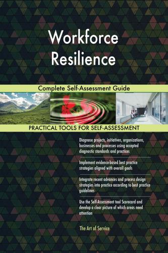 Cover image for Workforce Resilience Complete Self-Assessment Guide