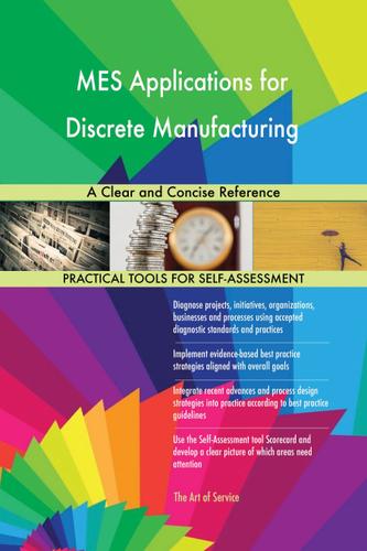 Cover image for MES Applications for Discrete Manufacturing A Clear and Concise Reference