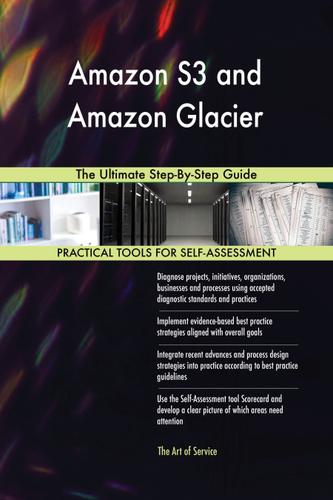 Cover image for Amazon S3 and Amazon Glacier The Ultimate Step-By-Step Guide