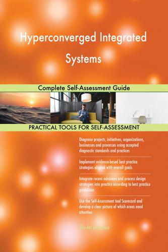Cover image for Hyperconverged Integrated Systems Complete Self-Assessment Guide