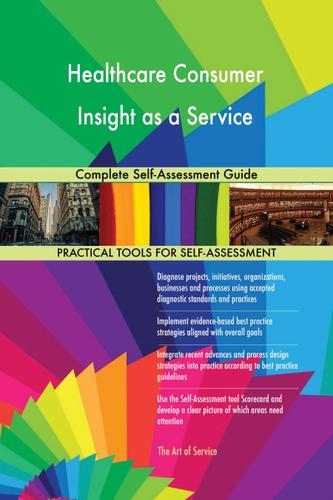 Cover image for Healthcare Consumer Insight as a Service Complete Self-Assessment Guide