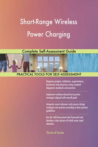 Cover image for Short-Range Wireless Power Charging Complete Self-Assessment Guide