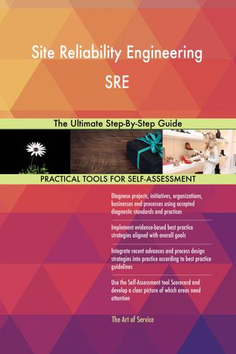 Cover image for Site Reliability Engineering SRE The Ultimate Step-By-Step Guide