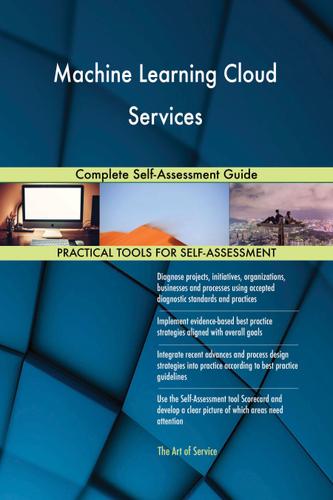 Cover image for Machine Learning Cloud Services Complete Self-Assessment Guide