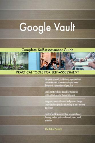 Cover image for Google Vault Complete Self-Assessment Guide