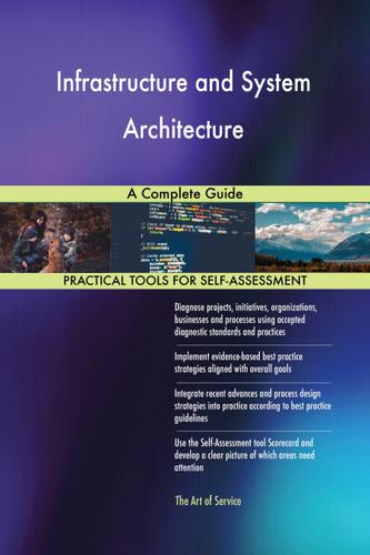 Cover image for Infrastructure and System Architecture A Complete Guide