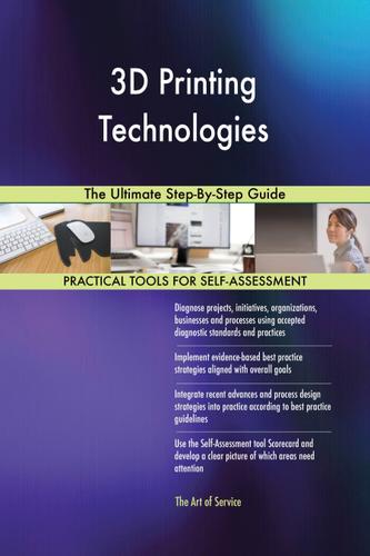 Cover image for 3D Printing Technologies The Ultimate Step-By-Step Guide