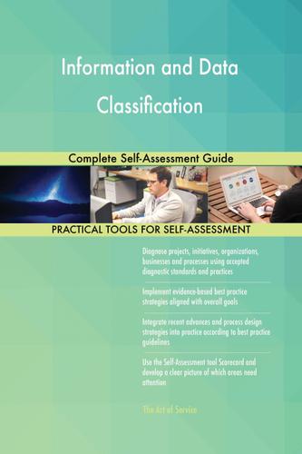 Cover image for Information and Data Classification Complete Self-Assessment Guide